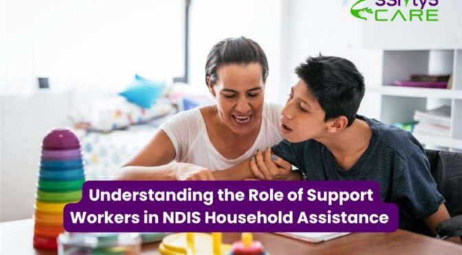 Understanding the Role of Support Workers in NDIS Household Assistance
